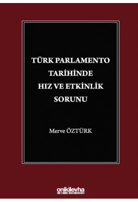 Türk Parlamento Tarihinde Hız ve Etkinlik Sorunu ( ÖZTÜRK ) Merve Öztü