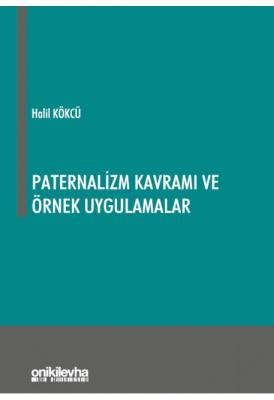 Paternalizm Kavramı ve Örnek Uygulamalar ( KÖKCÜ ) Halil Kökcü