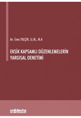 Eksik Kapsamlı Düzenlemelerin Yargısal Denetimi ( YALÇIN ) Enes Yalçın