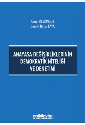 Anayasa Değişikliklerinin Demokratik Niteliği ve Denetimi