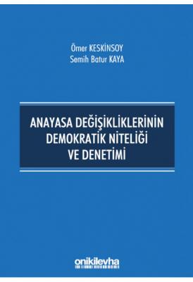 Anayasa Değişikliklerinin Demokratik Niteliği ve Denetimi ( KESKİNSOY-