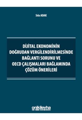 Dijital Ekonominin Doğrudan Vergilendirilmesinde Bağlantı Sorunu ve OECD Çalışmaları Bağlamında Çözüm Önerileri