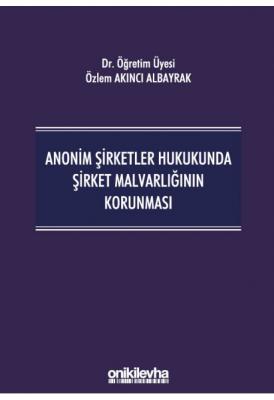 Anonim Şirketler Hukukunda Şirket Malvarlığının Korunması ( ALBAYRAK )