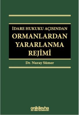 İdare Hukuku Açısından Ormanlardan Yararlanma Rejimi ( SÜMER ) Nuray S