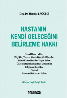 Hastanın Kendi Geleceğini Belirleme Hakkı 2.BASKI ( BAĞÇECİ ) Hamide B