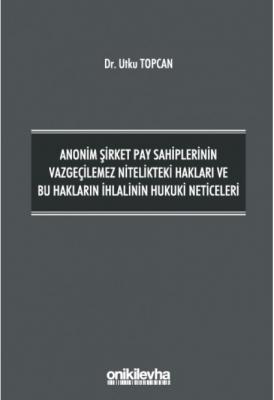 Anonim Şirket Pay Sahiplerinin Vazgeçilemez Nitelikteki Hakları ve Bu 