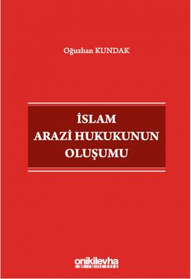 İslam Arazi Hukukunun Oluşumu ( KUNDAK ) Oğuzhan Kundak