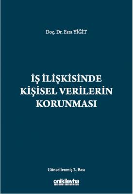 İş İlişkisinde Kişisel Verilerin Korunması 2.BASKI ( YİĞİT )