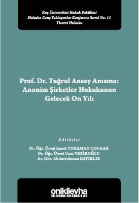 Prof. Dr. Tuğrul Ansay Anısına: Anonim Şirketler Hukukunun Gelecek On 