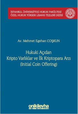 Hukuki Açıdan Kripto Varlıklar ve İlk Kriptopara Arzı (Initial Coin Of