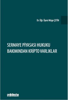 Sermaye Piyasası Hukuku Bakımından Kripto Varlıklar Müge Çetin