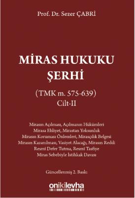 Miras Hukuku Şerhi (TMK m. 575-639) Cilt II 2.BASKI Doç. Dr. Sezer ÇAB