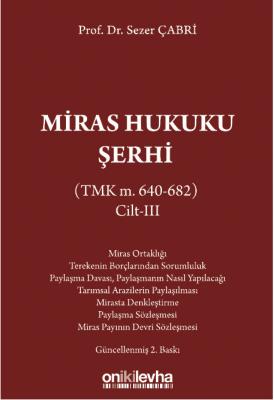 Miras Hukuku Şerhi (TMK m. 640-682) Cilt III 2.BASKI Doç. Dr. Sezer ÇA