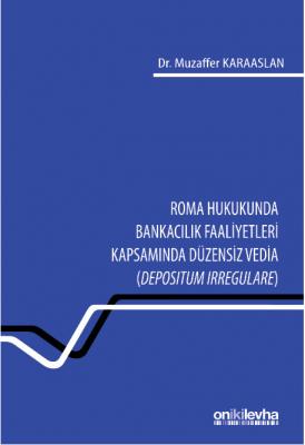 Roma Hukukunda Bankacılık Faaliyetleri Kapsamında Düzensiz Vedia (Depo