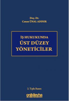 İş Hukukunda Üst Düzey Yöneticiler 2.BASKI Canan Ünal Adınır