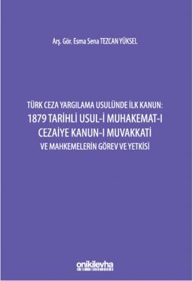 Türk Ceza Yargılama Usulünde İlk Kanun: 1879 Tarihli Usul-i Muhakemat-