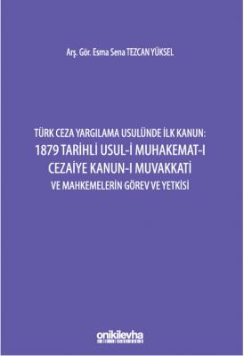 Türk Ceza Yargılama Usulünde İlk Kanun: 1879 Tarihli Usul-i Muhakemat-