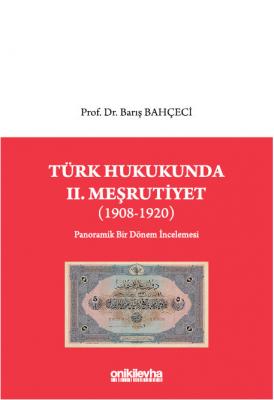 Türk Hukukunda II. Meşrutiyet (1908-1920) Barış Bahçeci