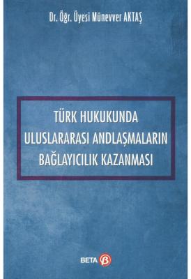 Türk Hukukunda Uluslararası Andlaşmaların Bağlayıcılık Kazanması