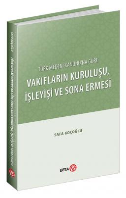 Türk Medeni Kanunu’na Göre Vakıfların Kuruluşu, İşleyişi ve Sona Ermes