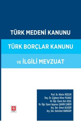 Türk Medeni Kanunu Türk Borçlar Kanunu ve İlgili Mevzuat Prof.Dr.Metin