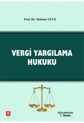 Vergi Yargılama Hukuku 7.BASKI Prof. Dr. Mehmet Yüce