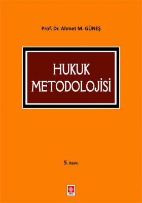 Hukuk Metodolojisi 5.BASKI Prof. Dr. Ahmet M. GÜNEŞ