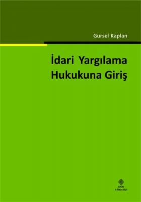 İdari Yargılama Hukukuna Giriş 4.BASKI ( KAPLAN ) Prof. Dr. Gürsel Kap