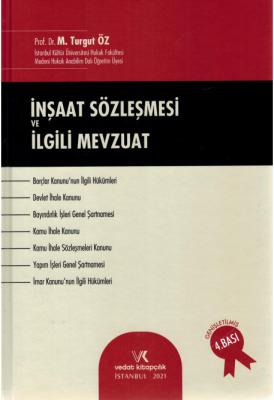 İnşaat Sözleşmesi ve İlgili Mevzuat 4.BASKI ( ÖZ ) Prof. Dr. Turgut ÖZ