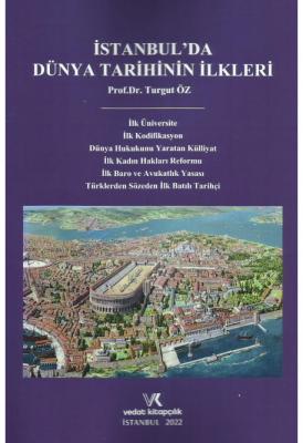 İstanbul'da Dünya Tarihinin İlkleri ( ÖZ ) Prof. Dr. Turgut ÖZ