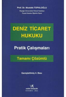 Deniz Ticareti Hukuku Pratik Çalışmaları 4.BASKI (Tamamı Çözümlü) ( TO
