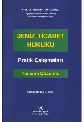 Deniz Ticareti Hukuku Pratik Çalışmaları 4.BASKI (Tamamı Çözümlü) ( TO