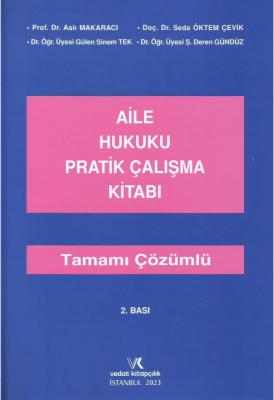 AİLE HUKUKU PRATİK ÇALIŞMA KİTABI 2.BASKI ( MAKARACI-ÇEVİK-TEK-GÜNDÜZ 