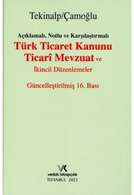 Türk Ticaret Kanunu Ticari Mevzuat ve İkincil Düzenlemeler 16.BASKI Pr