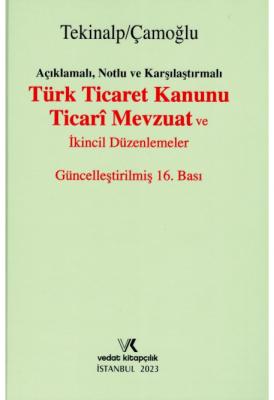 Türk Ticaret Kanunu Ticari Mevzuat ve İkincil Düzenlemeler 16.BASKI