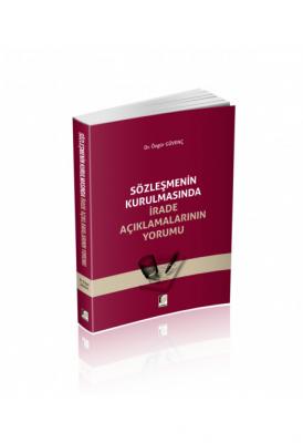 Sözleşmenin Kurulmasında İrade Açıklamalarının Yorumu