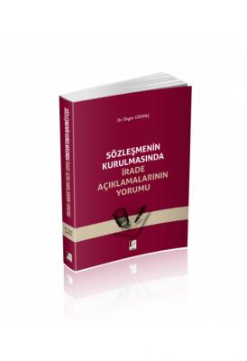 Sözleşmenin Kurulmasında İrade Açıklamalarının Yorumu ( GÜVENÇ ) Özgür