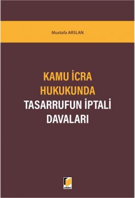 Kamu İcra Hukukunda Tasarrufun İptali Davaları ( ARSLAN ) Mustafa Arsl