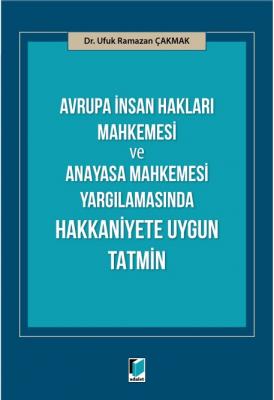 Avrupa İnsan Hakları Mahkemesi ve Anayasa Mahkemesi Yargılamasında Hakkaniyete Uygun Tatmin