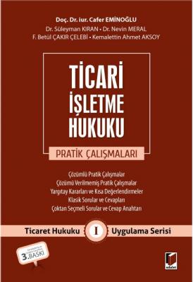 Ticari İşletme Hukuku Pratik Çalışmaları ;Ticaret Hukuku Uygulama Serisi I