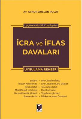 Uygulamada Sık Karşılaşılan İcra ve İflas Davaları Uygulama Rehberi ( 