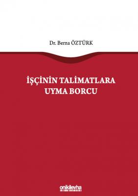 İŞÇİNİN TALİMATLARA UYMA BORCU ( öztürk ) Berna Öztürk
