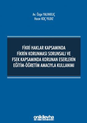 FİKRİ HAKLAR KAPSAMINDA FİKRİN KORUNMASI SORUNSALI VE FSEK KAPSAMINDA 