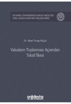 Vakıaların Toplanması Açısından Teksif İlkesi İstanbul Üniversitesi Hukuk Fakültesi Özel Hukuk Doktora Tezleri Dizisi No: 30
