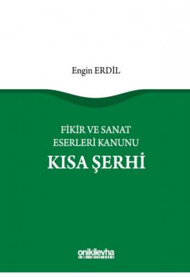 Fikir ve Sanat Eserleri Kanunu Kısa Şerhi ( Erdil ) Engin Erdil