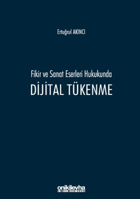 Fikir ve Sanat Eserleri Hukukunda Dijital Tükenme ( akıncı ) Ertuğrul 