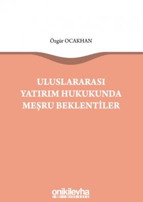 Uluslararası Yatırım Hukukunda Meşru Beklentiler
