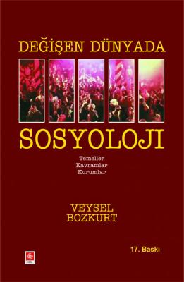 Değişen Dünyada Sosyoloji 16.baskı Veysel Bozkurt