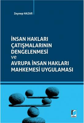 İnsan Hakları Çatışmalarının Dengelenmesi ve Avrupa İnsan Hakları Mahk