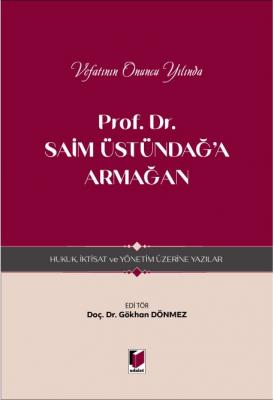 Vefatının Onuncu Yılında Prof. Dr. Saim Üstündağ'a Armağan Hukuk, İkti